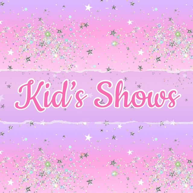 Kid's Shows